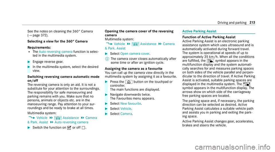 MERCEDES-BENZ S-CLASS COUPE 2017  Owners Manual See
then otes on cleaning the3 60° Camera
(→ pag e372).
Selec tingav iewf or the 360° Camera
Re quirements:
R The Autoreversing camera function is selec‐
te dint he multimedia sy stem. #
Enga ge