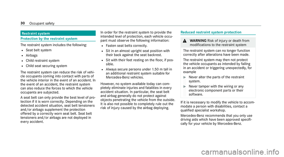 MERCEDES-BENZ S-CLASS COUPE 2017  Owners Manual Re
stra int sy stem Pr
otection byther estraint sy stem The
restra int sy stem includes thef ollowing:
R Seat belt sy stem
R Airbags
R Child restra int sy stem
R Child seat securing sy stem
The restra