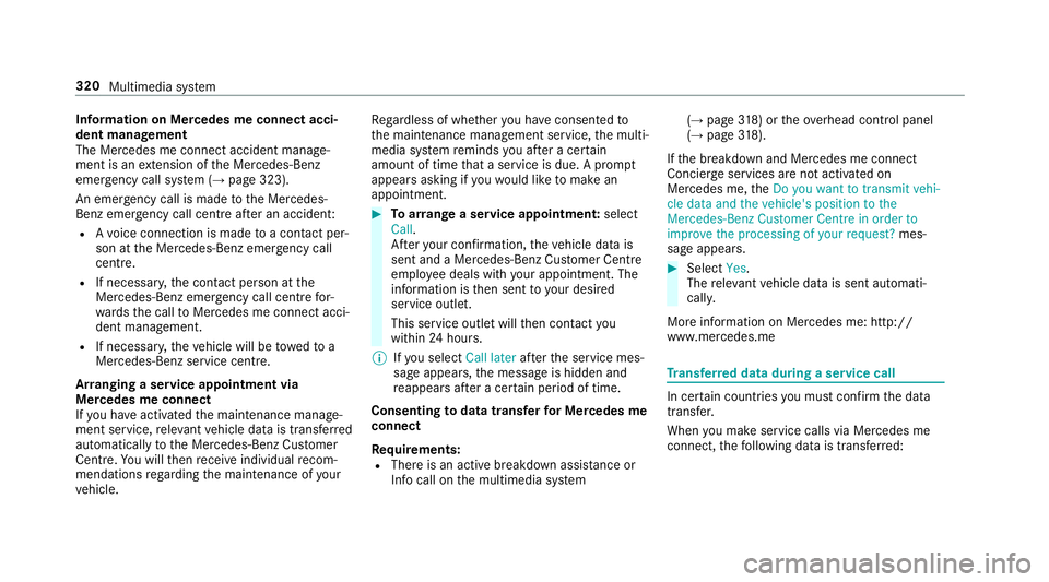MERCEDES-BENZ S-CLASS COUPE 2017 Owners Manual Information on Mercedes me connect acci‐
den
tmanagement
The Mercedes me connec tacciden tmanage‐
men tisane xtension of theM ercedes-Benz
emer gency cal lsyst em (→ page323).
An emer gency cal MERCEDES-BENZ S-CLASS COUPE 2017 Owners Manual Information on Mercedes me connect acci‐
den
tmanagement
The Mercedes me connec tacciden tmanage‐
men tisane xtension of theM ercedes-Benz
emer gency cal lsyst em (→ page323).
An emer gency cal