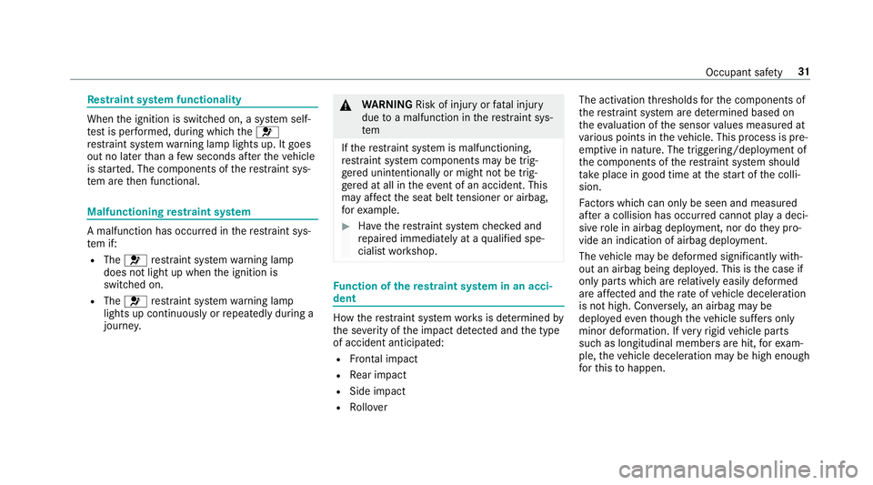 MERCEDES-BENZ S-CLASS COUPE 2017  Owners Manual Re
stra int sy stem functionality When
thei gnition is switched on, asystems elf-
te st is per form ed, during whic hthe 6
re stra int sy stem warning lam plight sup. It goes
out no later than afew se