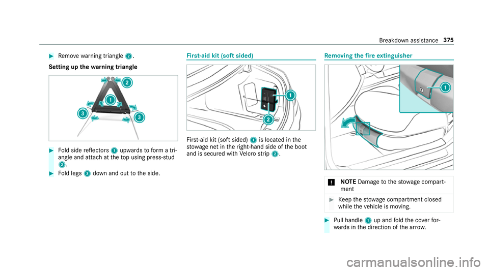 MERCEDES-BENZ S-CLASS COUPE 2017 Owners Manual #
Remo ve wa rning triangle 2.
Setting up thew arnin gtriangle #
Fold side reflectors 1upwards toform atri‐
angle and attac hatthetopu sing press-stud
2. #
Fold legs 3down and out tothes ide. Fi
rs MERCEDES-BENZ S-CLASS COUPE 2017 Owners Manual #
Remo ve wa rning triangle 2.
Setting up thew arnin gtriangle #
Fold side reflectors 1upwards toform atri‐
angle and attac hatthetopu sing press-stud
2. #
Fold legs 3down and out tothes ide. Fi
rs