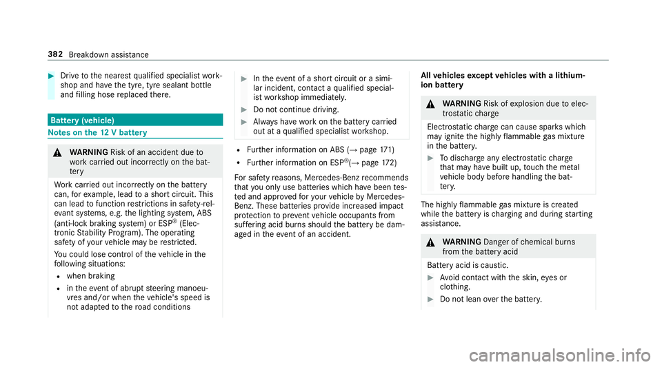 MERCEDES-BENZ S-CLASS COUPE 2017 Owners Manual #
Driv etot he neares tqualified specialis twork‐
shop and ha vethet yre, tyr esealant bottle
and filling hose replaced there. Batte
ry(vehicle) Note
sont he12Vb attery &
WARNING Risk of an accident MERCEDES-BENZ S-CLASS COUPE 2017 Owners Manual #
Driv etot he neares tqualified specialis twork‐
shop and ha vethet yre, tyr esealant bottle
and filling hose replaced there. Batte
ry(vehicle) Note
sont he12Vb attery &
WARNING Risk of an accident