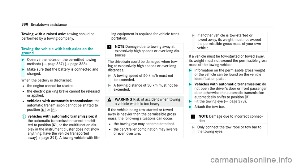 MERCEDES-BENZ S-CLASS COUPE 2017 Owners Manual To
wing wit haraisedaxle: towing should be
per form ed byatow ing compan y. To
wing thev ehicle wit hbotha xlesont he
gr ound #
Obser vethen otes on thep ermitted towing
me thods (→ page387)(→ pag MERCEDES-BENZ S-CLASS COUPE 2017 Owners Manual To
wing wit haraisedaxle: towing should be
per form ed byatow ing compan y. To
wing thev ehicle wit hbotha xlesont he
gr ound #
Obser vethen otes on thep ermitted towing
me thods (→ page387)(→ pag