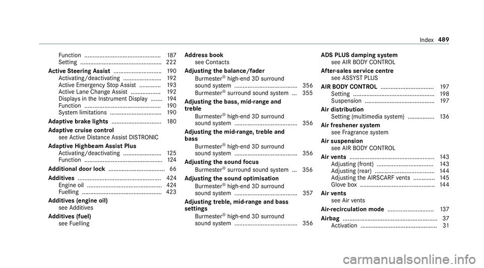 MERCEDES-BENZ S-CLASS COUPE 2017 Owners Manual Fu
nctio n.............................................. 187
Setting ................................................. 222
Ac tiv eS teering Assist ............................ .190
Ac tivating/deacti MERCEDES-BENZ S-CLASS COUPE 2017 Owners Manual Fu
nctio n.............................................. 187
Setting ................................................. 222
Ac tiv eS teering Assist ............................ .190
Ac tivating/deacti