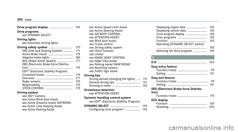 MERCEDES-BENZ S-CLASS COUPE 2017  Owners Manual Driv
eprogram display ............................ .155
Driv eprograms
see DYNA MIC SELECT
Driving lights see Automatic driving lights
Drivin gsafet ys ystem ............................ .170
ABS (Ant