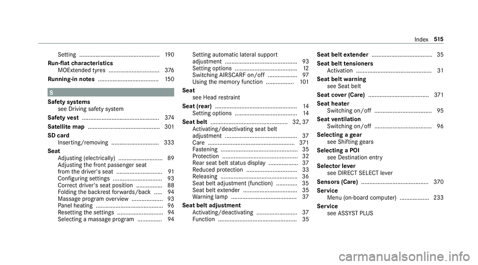MERCEDES-BENZ S-CLASS COUPE 2017 Owners Manual Setting .................................................
19 0
Ru n-flat characteristics
MOExtended tyres ............................... 376
Ru nning-in no tes.....................................1 5 MERCEDES-BENZ S-CLASS COUPE 2017 Owners Manual Setting .................................................
19 0
Ru n-flat characteristics
MOExtended tyres ............................... 376
Ru nning-in no tes.....................................1 5