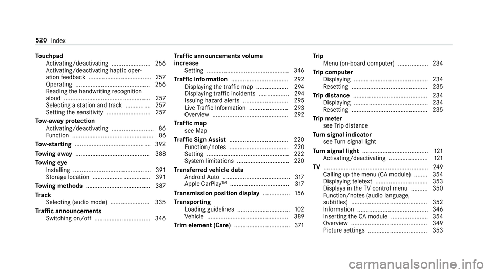 MERCEDES-BENZ S-CLASS COUPE 2017 Owners Manual To
uchpad
Ac tivating/deactivating ...................... .256
Ac tivating/deactivating ha ptic oper‐
ation feedbac k.....................................2 57
Operating ............................. MERCEDES-BENZ S-CLASS COUPE 2017 Owners Manual To
uchpad
Ac tivating/deactivating ...................... .256
Ac tivating/deactivating ha ptic oper‐
ation feedbac k.....................................2 57
Operating .............................