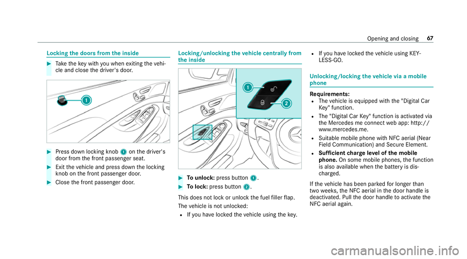 MERCEDES-BENZ S-CLASS COUPE 2017 Repair Manual Locking
thed oor sfromt he inside #
Take thek eywit hyou when exitin gthe vehi‐
cle and close thed rive r's door. #
Press down locking knob 1onthed rive r's
door from thef ront passenger sea MERCEDES-BENZ S-CLASS COUPE 2017 Repair Manual Locking
thed oor sfromt he inside #
Take thek eywit hyou when exitin gthe vehi‐
cle and close thed rive r's door. #
Press down locking knob 1onthed rive r's
door from thef ront passenger sea