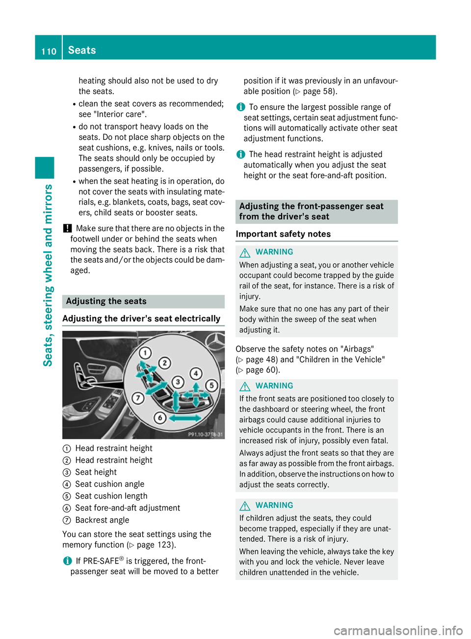 MERCEDES-BENZ S-CLASS COUPE 2015 Owners Manual heating should also not be used to dry
the seats.
R clean the seat covers as recommended;
see "Interior care".
R do not transport heavy loads on the
seats. Do not place sharp objects on the se MERCEDES-BENZ S-CLASS COUPE 2015 Owners Manual heating should also not be used to dry
the seats.
R clean the seat covers as recommended;
see "Interior care".
R do not transport heavy loads on the
seats. Do not place sharp objects on the se