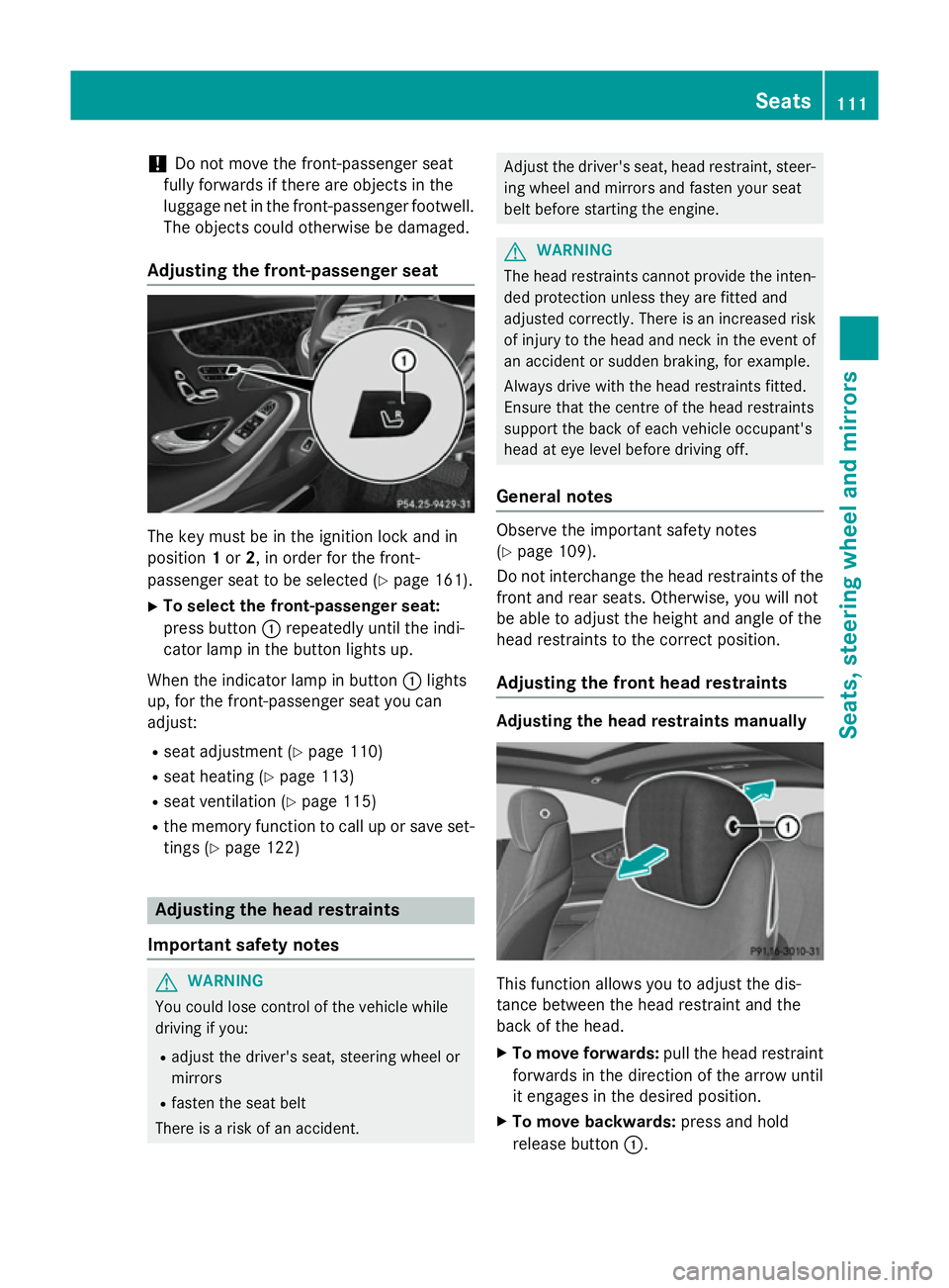 MERCEDES-BENZ S-CLASS COUPE 2015 Owners Manual !
Do not move the front-passenger seat
fully forwards if there are objects in the
luggage net in the front-passenger footwell. The objects could otherwise be damaged.
Adjusting the front-passenger sea MERCEDES-BENZ S-CLASS COUPE 2015 Owners Manual !
Do not move the front-passenger seat
fully forwards if there are objects in the
luggage net in the front-passenger footwell. The objects could otherwise be damaged.
Adjusting the front-passenger sea