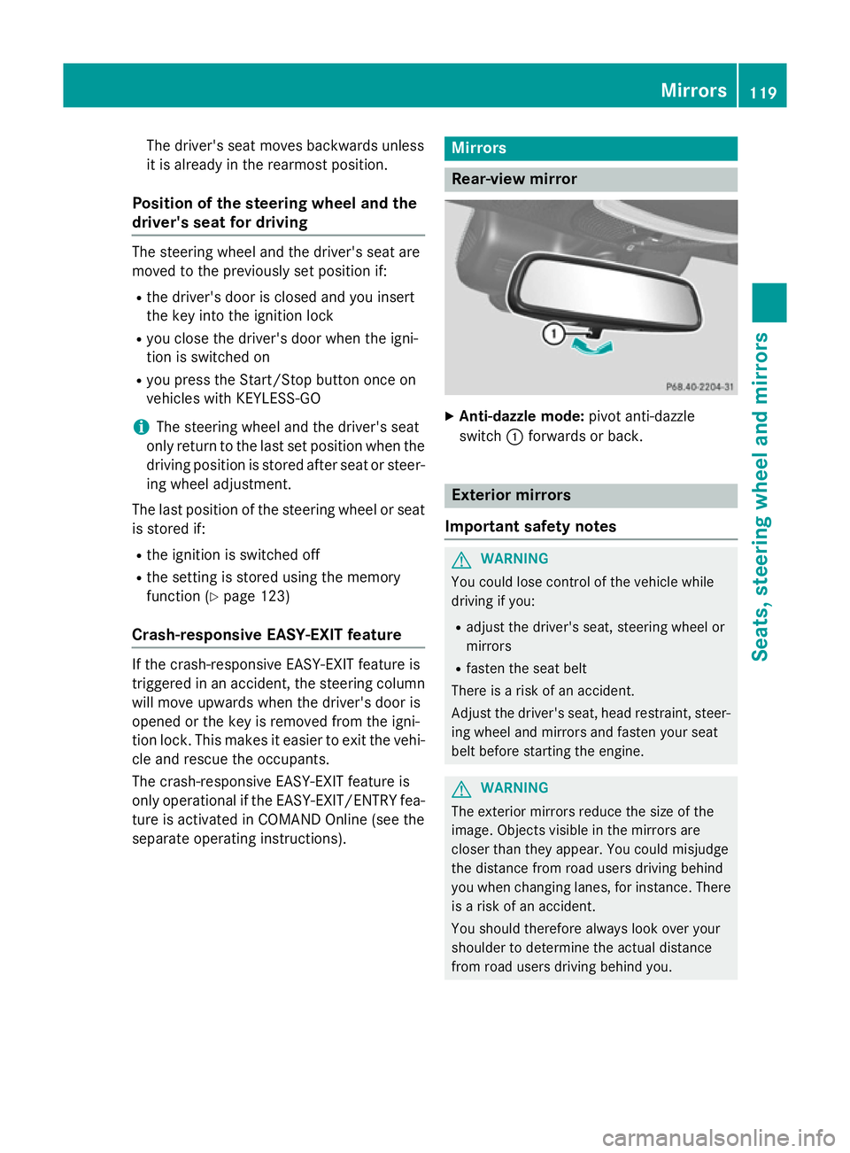 MERCEDES-BENZ S-CLASS COUPE 2015  Owners Manual The driver's seat moves backwards unless
it is already in the rearmost position.
Position of the steering wheel and the
driver's seat for driving The steering wheel and the driver's seat a