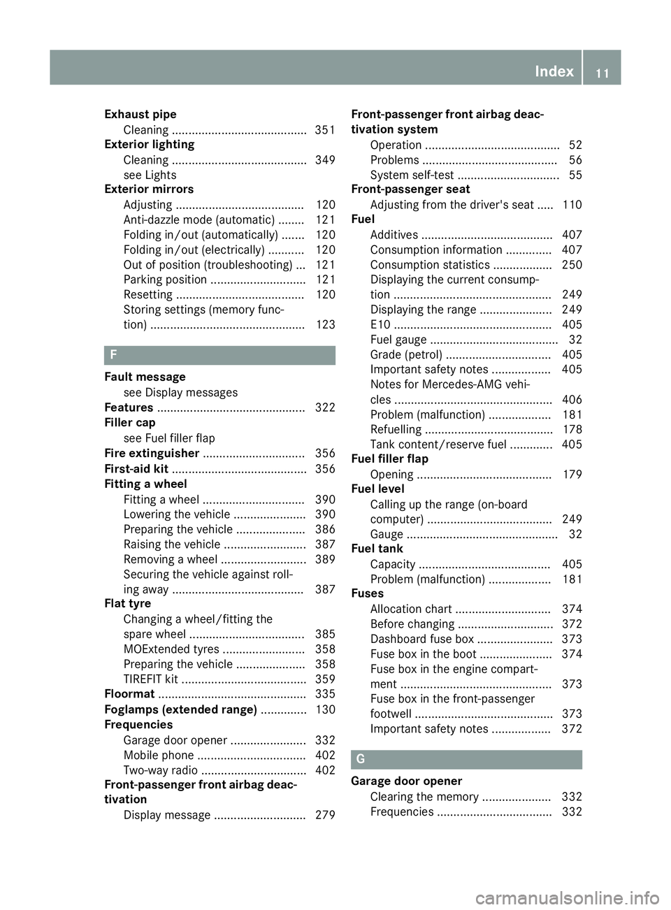 MERCEDES-BENZ S-CLASS COUPE 2015  Owners Manual Exhaust pipe
Cleaning ........................................ .351
Exterior lighting
Cleaning ......................................... 349
see Lights
Exterior mirrors
Adjusting .....................