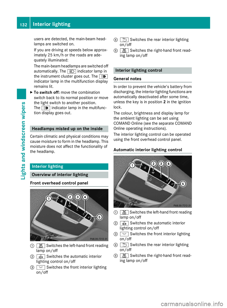 MERCEDES-BENZ S-CLASS COUPE 2015 Owners Manual users are detected, the main-beam head-
lamps are switched on.
If you are driving at speeds below approx-
imately 25 km/h or the roads are ade-
quately illuminated:
The main-beam headlamps are switche MERCEDES-BENZ S-CLASS COUPE 2015 Owners Manual users are detected, the main-beam head-
lamps are switched on.
If you are driving at speeds below approx-
imately 25 km/h or the roads are ade-
quately illuminated:
The main-beam headlamps are switche