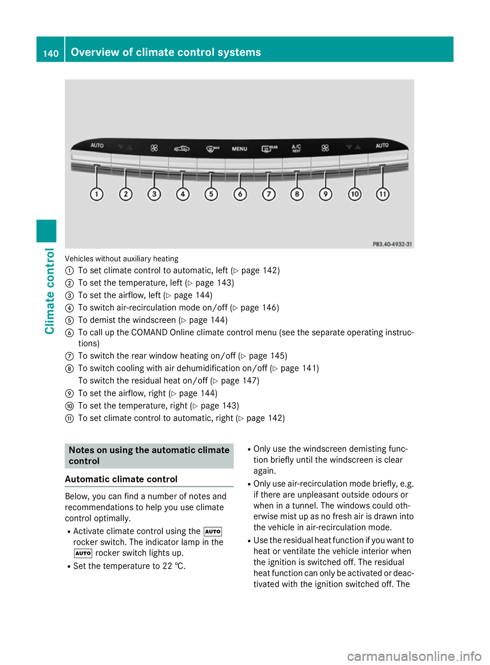 MERCEDES-BENZ S-CLASS COUPE 2015  Owners Manual Vehicles without auxiliary heating
:
To set climate control to automatic, left (Y page 142)
; To set the temperature, left (Y page 143)
= To set the airflow, left (Y page 144)
? To switch air-recircul