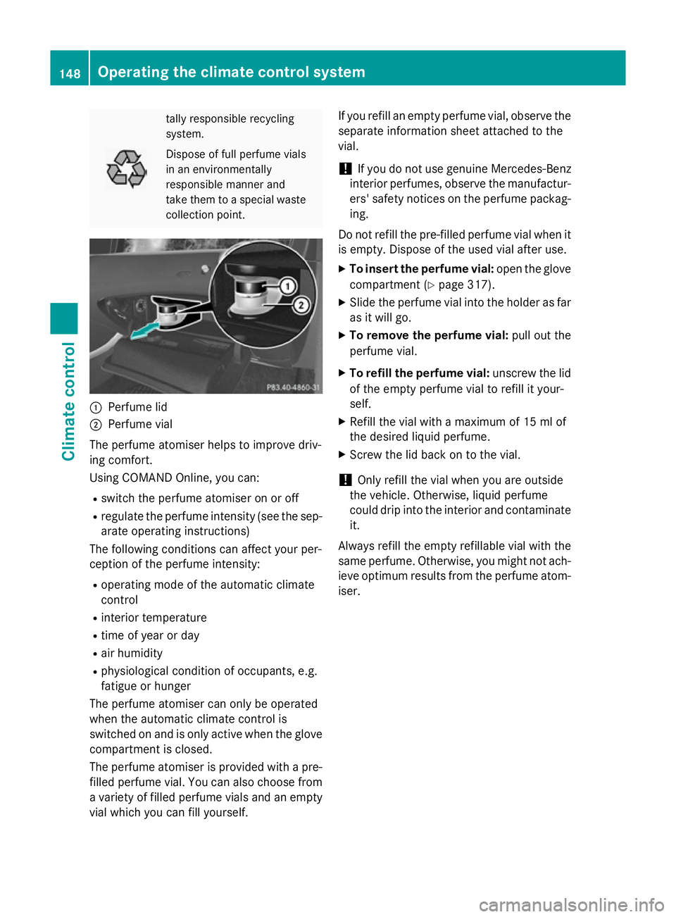 MERCEDES-BENZ S-CLASS COUPE 2015  Owners Manual tally responsible recycling
system. Dispose of full perfume vials
in an environmentally
responsible manner and
take them to a special waste
collection point. :
Perfume lid
; Perfume vial
The perfume a