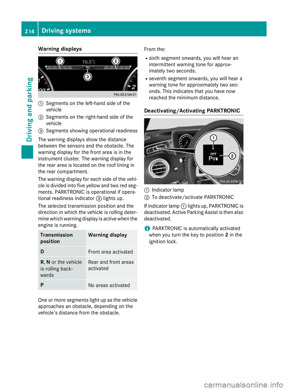 MERCEDES-BENZ S-CLASS COUPE 2015 Owners Manual Warning displays
:
Segments on the left-hand side of the
vehicle
; Segments on the right-hand side of the
vehicle
= Segments showing operational readiness
The warning displays show the distance
betwee MERCEDES-BENZ S-CLASS COUPE 2015 Owners Manual Warning displays
:
Segments on the left-hand side of the
vehicle
; Segments on the right-hand side of the
vehicle
= Segments showing operational readiness
The warning displays show the distance
betwee