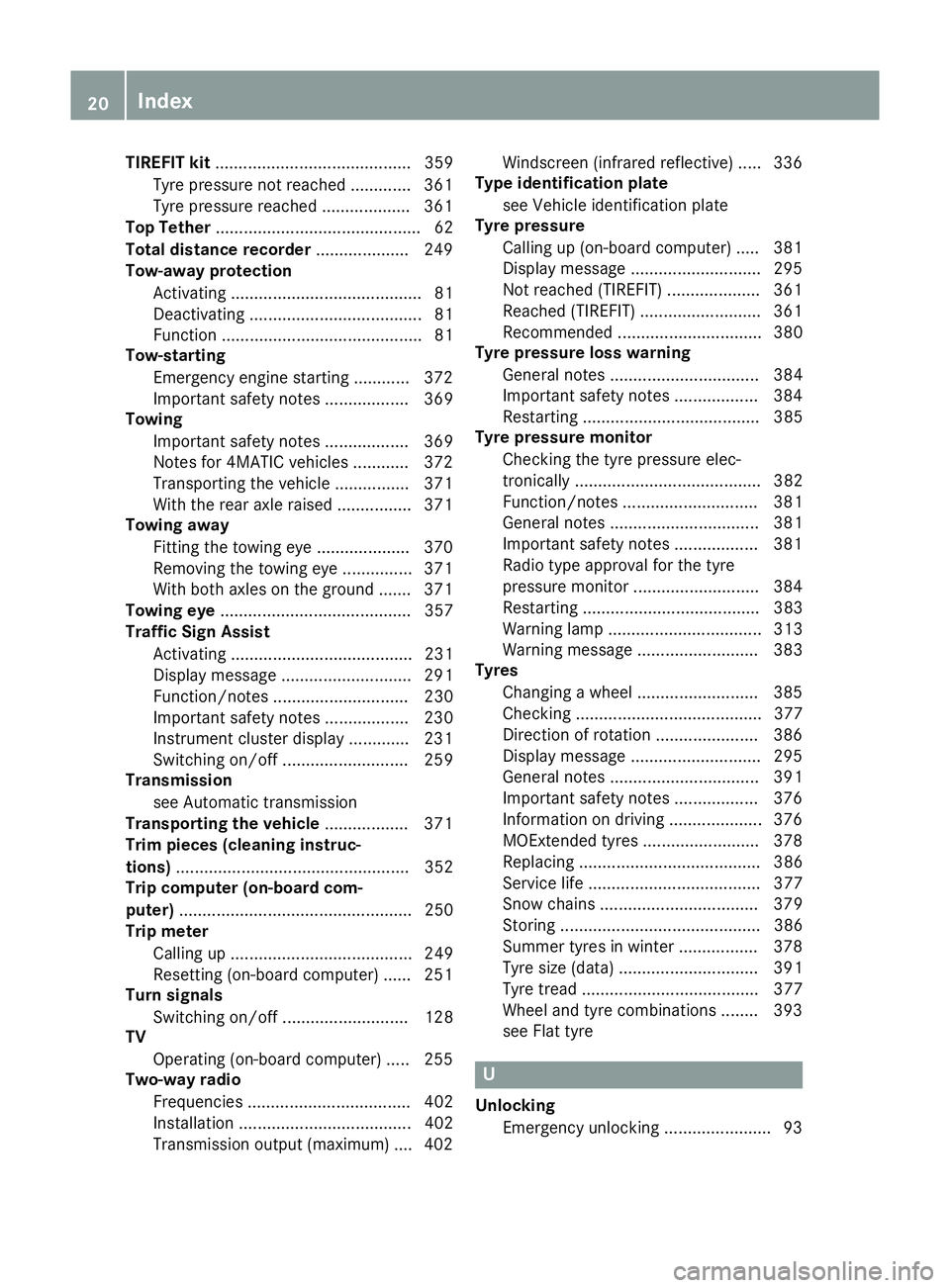 MERCEDES-BENZ S-CLASS COUPE 2015  Owners Manual TIREFIT kit
.......................................... 359
Tyre pressure not reached ............. 361
Tyre pressure reache d................... 361
Top Tether ........................................