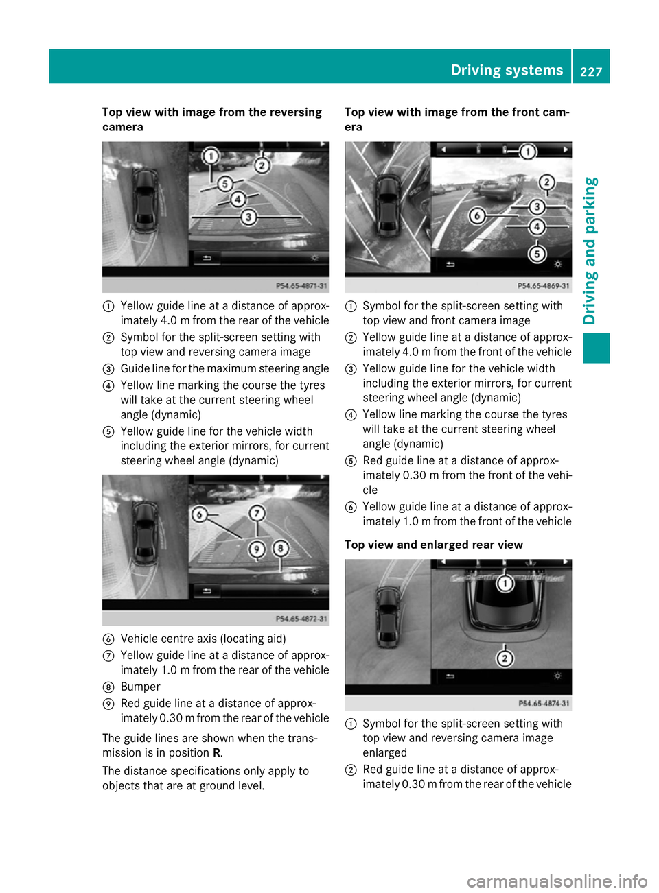 MERCEDES-BENZ S-CLASS COUPE 2015 Owners Manual Top view with image from the reversing
camera :
Yellow guide line at a distance of approx-
imately 4.0 mfrom the rear of the vehicle
; Symbol for the split-screen setting with
top view and reversing c MERCEDES-BENZ S-CLASS COUPE 2015 Owners Manual Top view with image from the reversing
camera :
Yellow guide line at a distance of approx-
imately 4.0 mfrom the rear of the vehicle
; Symbol for the split-screen setting with
top view and reversing c