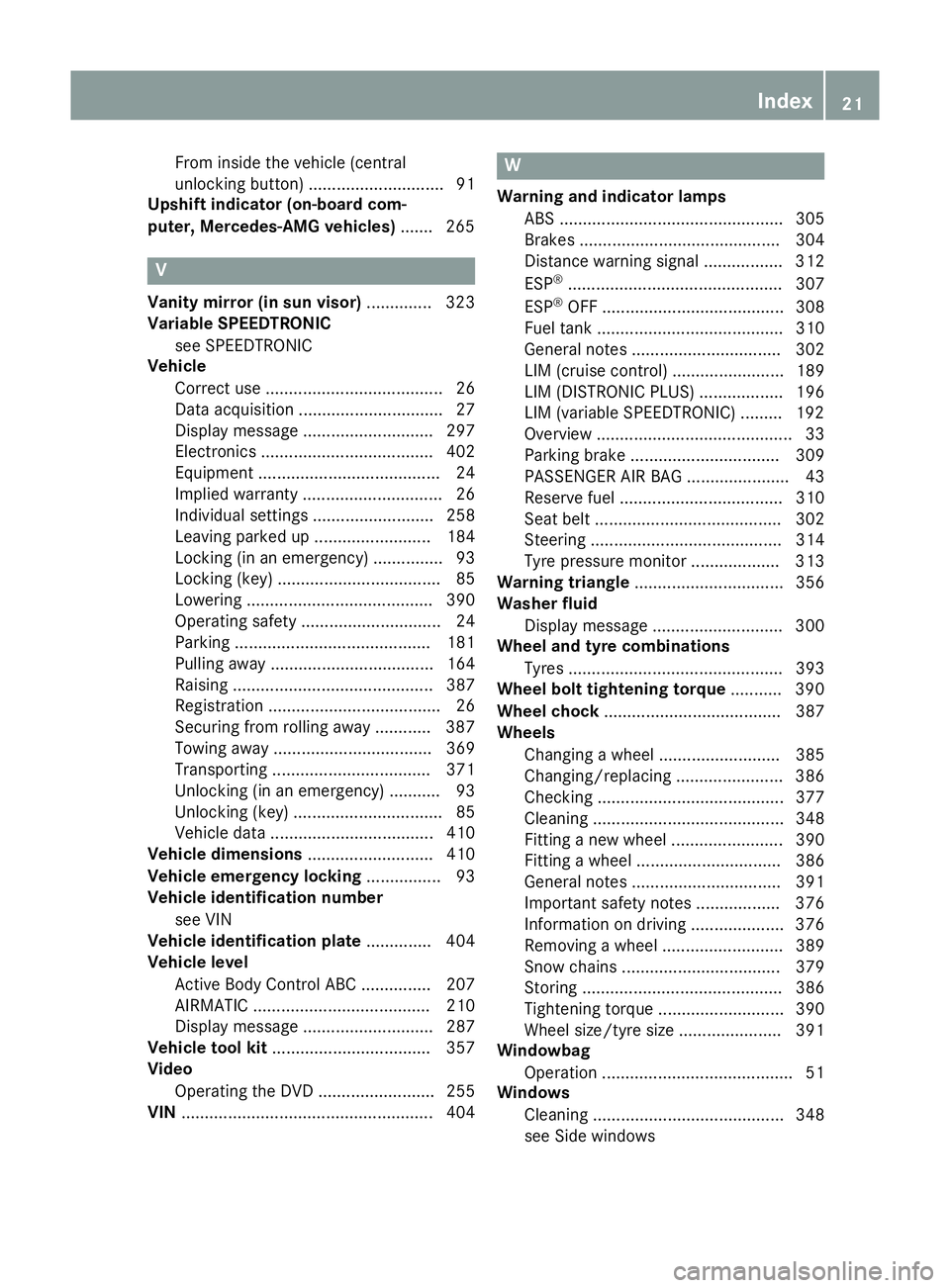 MERCEDES-BENZ S-CLASS COUPE 2015  Owners Manual From inside the vehicle (central
unlocking button) ............................. 91
Upshift indicator (on-board com-
puter, Mercedes-AMG vehicles) ....... 265V
Vanity mirror (in sun visor) ...........