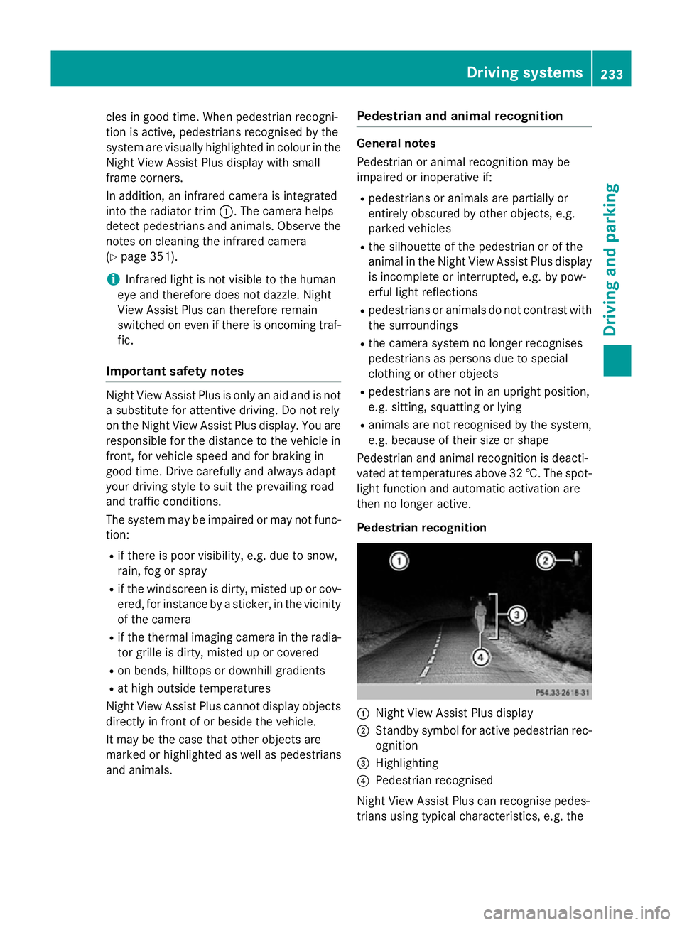 MERCEDES-BENZ S-CLASS COUPE 2015 Owners Manual cles in good time. When pedestrian recogni-
tion is active, pedestrians recognised by the
system are visually highlighted in colour in the
Night View Assist Plus display with small
frame corners.
In a MERCEDES-BENZ S-CLASS COUPE 2015 Owners Manual cles in good time. When pedestrian recogni-
tion is active, pedestrians recognised by the
system are visually highlighted in colour in the
Night View Assist Plus display with small
frame corners.
In a