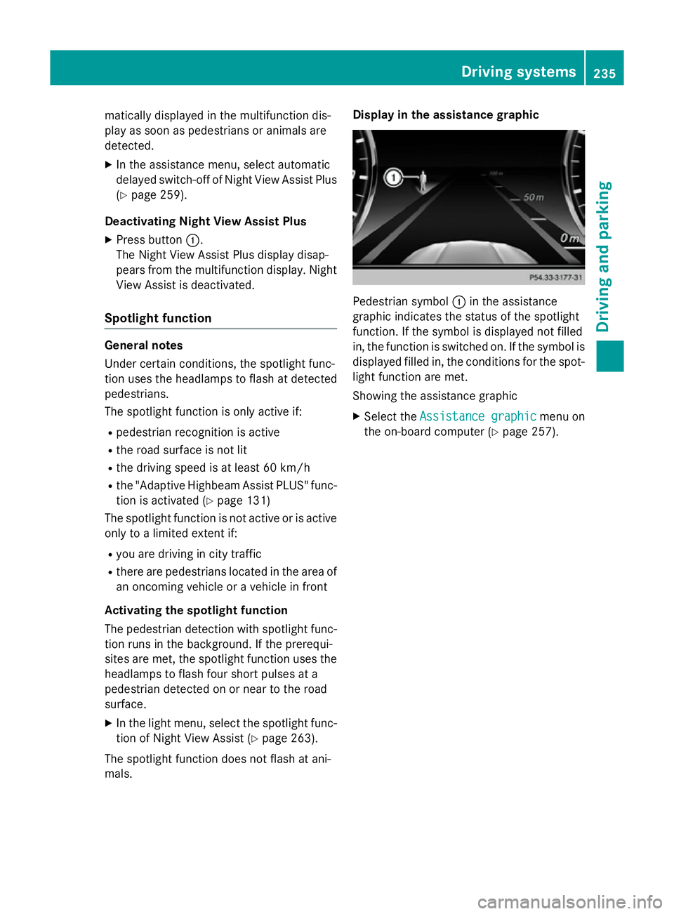 MERCEDES-BENZ S-CLASS COUPE 2015 Owners Manual matically displayed in the multifunction dis-
play as soon as pedestrians or animals are
detected.
X In the assistance menu, select automatic
delayed switch-off of Night View Assist Plus
(Y page 259). MERCEDES-BENZ S-CLASS COUPE 2015 Owners Manual matically displayed in the multifunction dis-
play as soon as pedestrians or animals are
detected.
X In the assistance menu, select automatic
delayed switch-off of Night View Assist Plus
(Y page 259).