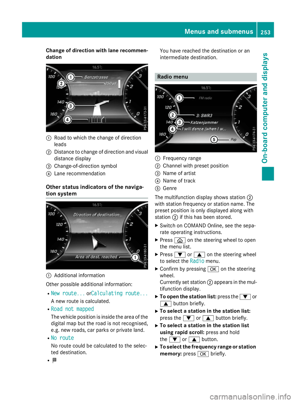MERCEDES-BENZ S-CLASS COUPE 2015 Owners Manual Change of direction with lane recommen-
dation :
Road to which the change of direction
leads
; Distance to change of direction and visual
distance display
= Change-of-direction symbol
? Lane recommend MERCEDES-BENZ S-CLASS COUPE 2015 Owners Manual Change of direction with lane recommen-
dation :
Road to which the change of direction
leads
; Distance to change of direction and visual
distance display
= Change-of-direction symbol
? Lane recommend