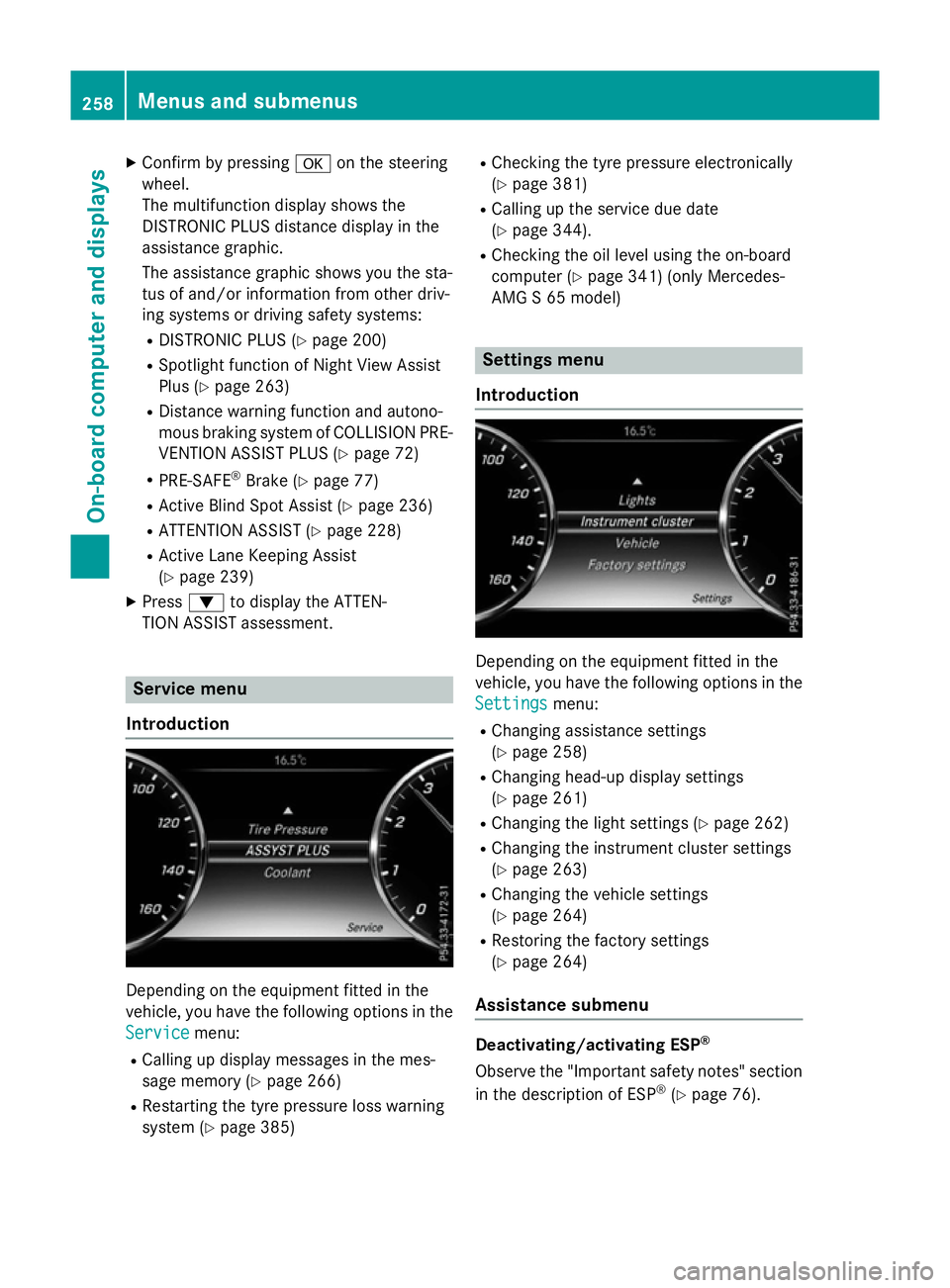 MERCEDES-BENZ S-CLASS COUPE 2015 Owners Manual X
Confirm by pressing aon the steering
wheel.
The multifunction display shows the
DISTRONIC PLUS distance display in the
assistance graphic.
The assistance graphic shows you the sta-
tus of and/or inf MERCEDES-BENZ S-CLASS COUPE 2015 Owners Manual X
Confirm by pressing aon the steering
wheel.
The multifunction display shows the
DISTRONIC PLUS distance display in the
assistance graphic.
The assistance graphic shows you the sta-
tus of and/or inf
