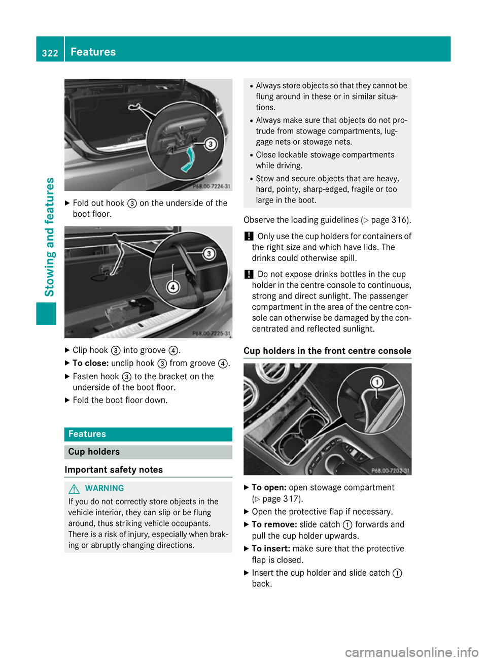 MERCEDES-BENZ S-CLASS COUPE 2015 Owners Manual X
Fold out hook =on the underside of the
boot floor. X
Clip hook =into groove ?.
X To close: unclip hook =from groove ?.
X Fasten hook =to the bracket on the
underside of the boot floor.
X Fold the bo MERCEDES-BENZ S-CLASS COUPE 2015 Owners Manual X
Fold out hook =on the underside of the
boot floor. X
Clip hook =into groove ?.
X To close: unclip hook =from groove ?.
X Fasten hook =to the bracket on the
underside of the boot floor.
X Fold the bo