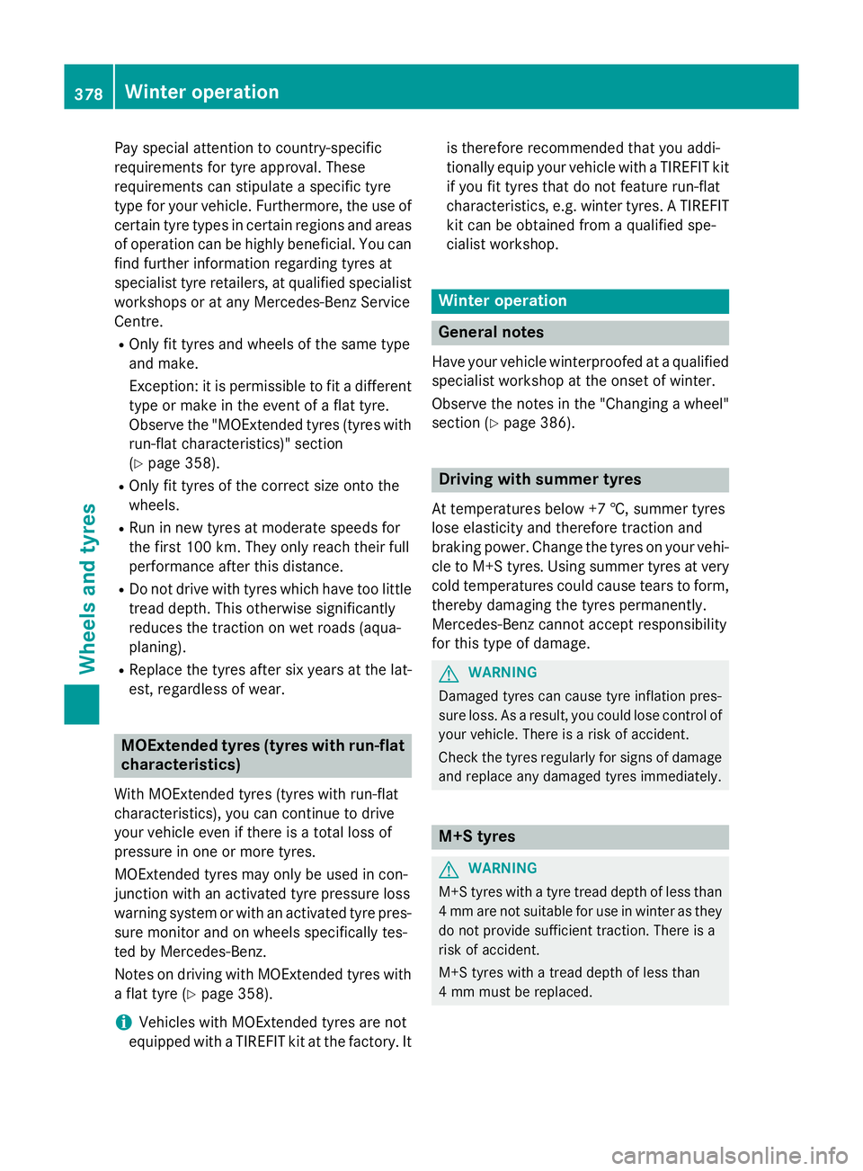 MERCEDES-BENZ S-CLASS COUPE 2015 Owners Manual Pay special attention to country-specific
requirements for tyre approval. These
requirements can stipulate a specific tyre
type for your vehicle. Furthermore, the use of certain tyre types in certain MERCEDES-BENZ S-CLASS COUPE 2015 Owners Manual Pay special attention to country-specific
requirements for tyre approval. These
requirements can stipulate a specific tyre
type for your vehicle. Furthermore, the use of certain tyre types in certain