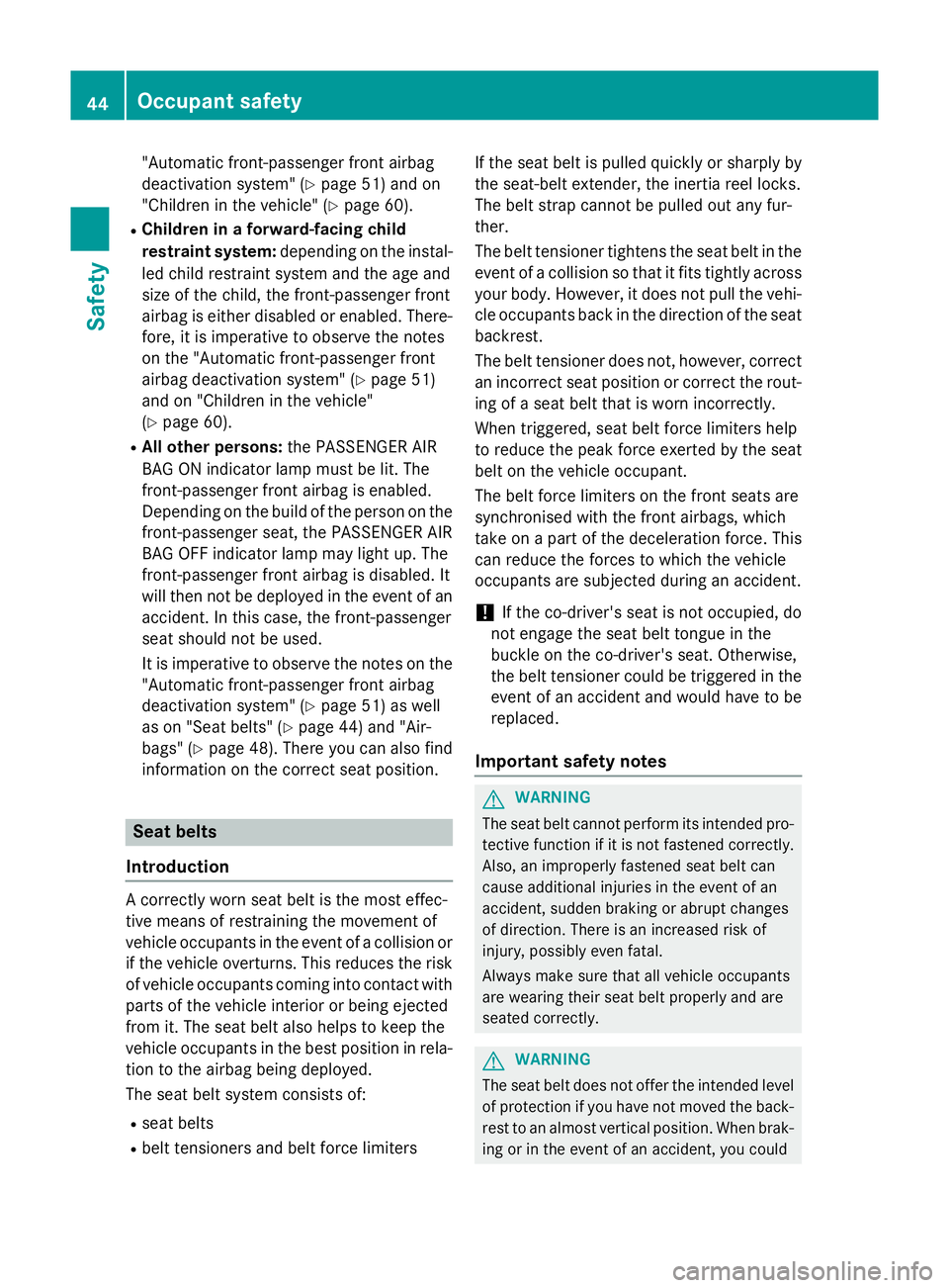 MERCEDES-BENZ S-CLASS COUPE 2015  Owners Manual "Automatic front-passenger front airbag
deactivation system" (Y page 51) and on
"Children in the vehicle" (Y page 60).
R Children in a forward-facing child
restraint system: depending 