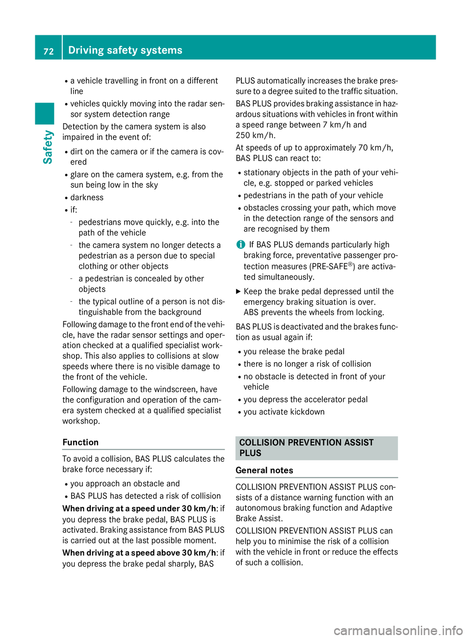 MERCEDES-BENZ S-CLASS COUPE 2015 Manual PDF R
a vehicle travelling in front on a different
line
R vehicles quickly moving into the radar sen-
sor system detection range
Detection by the camera system is also
impaired in the event of:
R dirt on 
