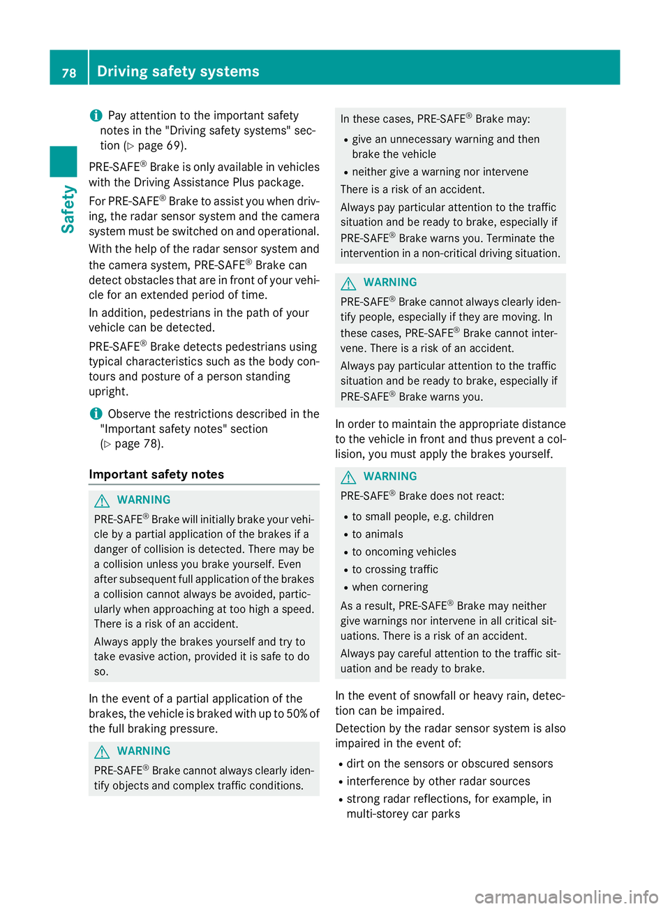 MERCEDES-BENZ S-CLASS COUPE 2015 Manual Online i
Pay attention to the important safety
notes in the "Driving safety systems" sec-
tion (Y page 69).
PRE‑SAFE ®
Brake is only available in vehicles
with the Driving Assistance Plus package. MERCEDES-BENZ S-CLASS COUPE 2015 Manual Online i
Pay attention to the important safety
notes in the "Driving safety systems" sec-
tion (Y page 69).
PRE‑SAFE ®
Brake is only available in vehicles
with the Driving Assistance Plus package.