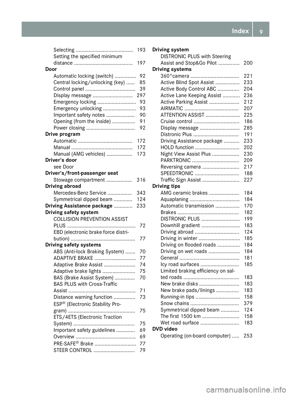 MERCEDES-BENZ S-CLASS COUPE 2014 Owners Manual Selecting ........................................ 193
Setting the specified minimum
distance ......................................... 197
Door
Automatic locking (switch) ............... 92
Central l MERCEDES-BENZ S-CLASS COUPE 2014 Owners Manual Selecting ........................................ 193
Setting the specified minimum
distance ......................................... 197
Door
Automatic locking (switch) ............... 92
Central l