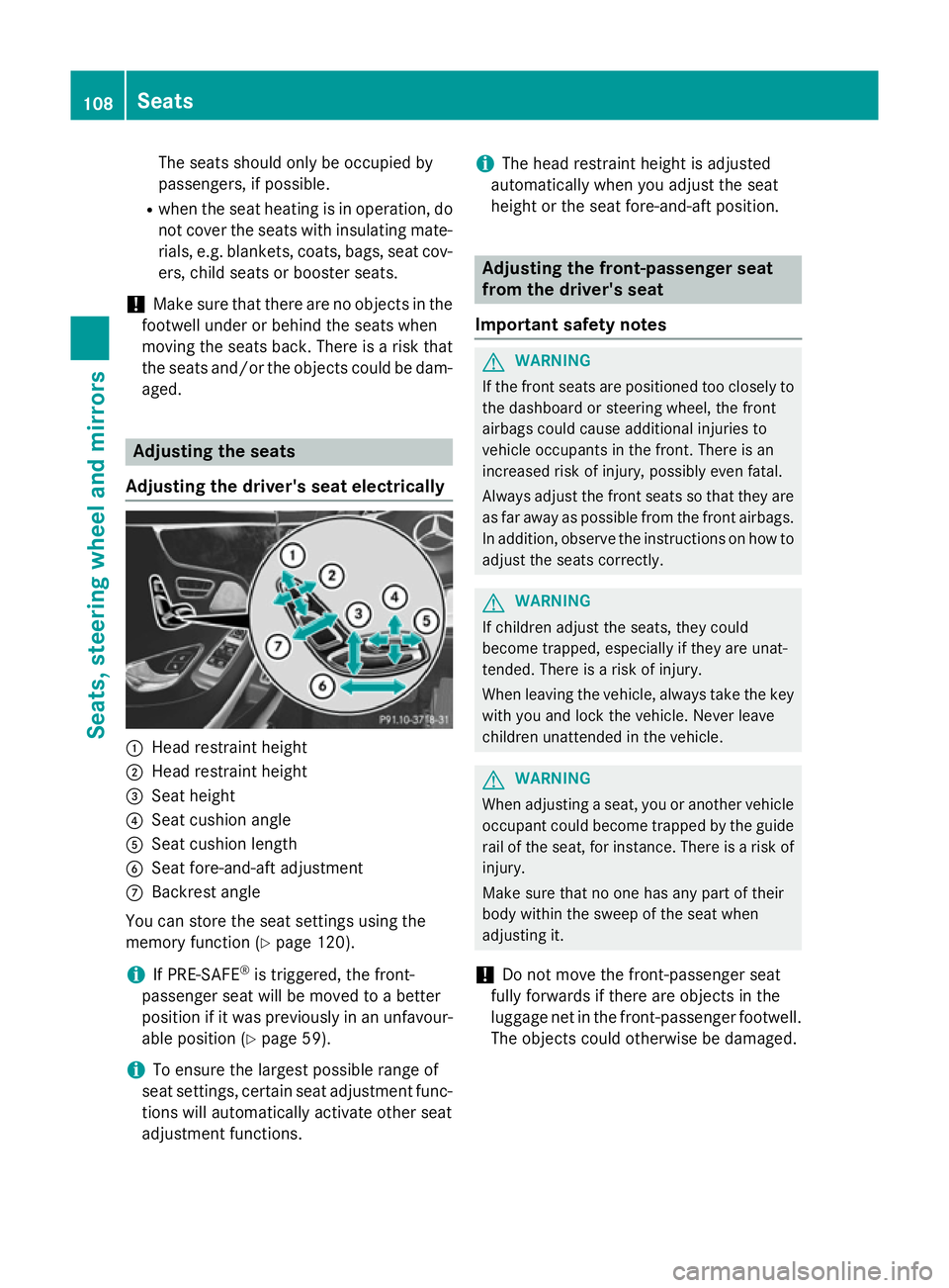 MERCEDES-BENZ S-CLASS COUPE 2014 Owners Manual The seats should only be occupied by
passengers, if possible.
R when the seat heating is in operation, do
not cover the seats with insulating mate-
rials, e.g. blankets, coats, bags, seat cov- ers, ch MERCEDES-BENZ S-CLASS COUPE 2014 Owners Manual The seats should only be occupied by
passengers, if possible.
R when the seat heating is in operation, do
not cover the seats with insulating mate-
rials, e.g. blankets, coats, bags, seat cov- ers, ch