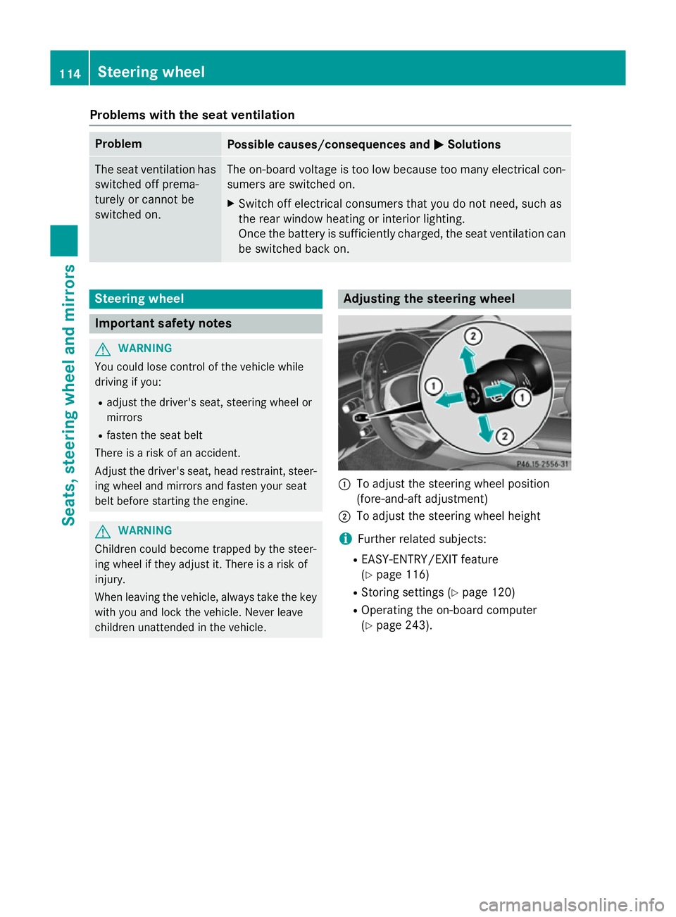MERCEDES-BENZ S-CLASS COUPE 2014 Owners Manual Problems with the seat ventilation
Problem
Possible causes/consequences and
M
MSolutions The seat ventilation has
switched off prema-
turely or cannot be
switched on. The on-board voltage is too low b MERCEDES-BENZ S-CLASS COUPE 2014 Owners Manual Problems with the seat ventilation
Problem
Possible causes/consequences and
M
MSolutions The seat ventilation has
switched off prema-
turely or cannot be
switched on. The on-board voltage is too low b