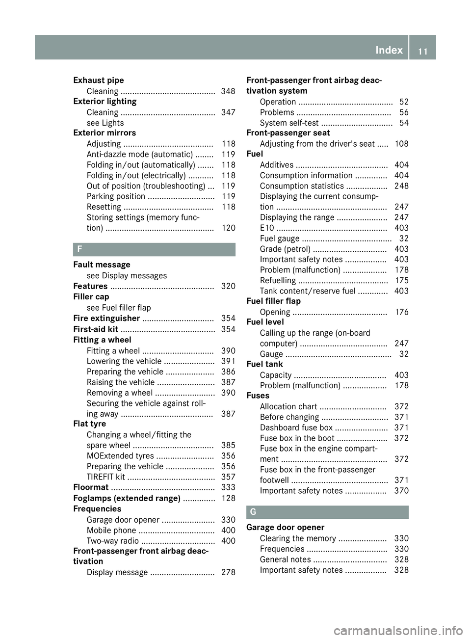 MERCEDES-BENZ S-CLASS COUPE 2014 Owners Manual Exhaust pipe
Cleaning ........................................ .348
Exterior lighting
Cleaning ......................................... 347
see Lights
Exterior mirrors
Adjusting ..................... MERCEDES-BENZ S-CLASS COUPE 2014 Owners Manual Exhaust pipe
Cleaning ........................................ .348
Exterior lighting
Cleaning ......................................... 347
see Lights
Exterior mirrors
Adjusting .....................