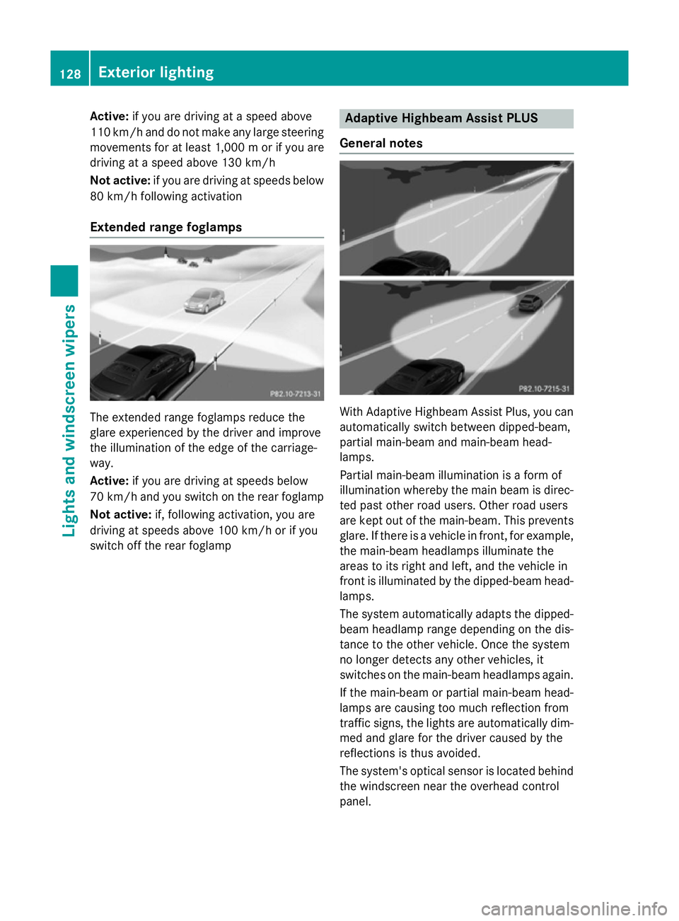MERCEDES-BENZ S-CLASS COUPE 2014 Owners Manual Active:
if you are driving at a speed above
110 km/h and do not make any large steering movements for at least 1,000 mor if you are
driving at a speed above 130 km/h
Not active: if you are driving at MERCEDES-BENZ S-CLASS COUPE 2014 Owners Manual Active:
if you are driving at a speed above
110 km/h and do not make any large steering movements for at least 1,000 mor if you are
driving at a speed above 130 km/h
Not active: if you are driving at