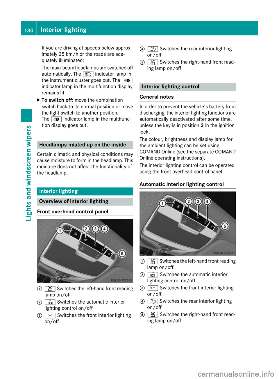 MERCEDES-BENZ S-CLASS COUPE 2014 Owners Manual If you are driving at speeds below approx-
imately 25 km/h or the roads are ade-
quately illuminated:
The main-beam headlamps are switched off
automatically. The Kindicator lamp in
the instrument clus MERCEDES-BENZ S-CLASS COUPE 2014 Owners Manual If you are driving at speeds below approx-
imately 25 km/h or the roads are ade-
quately illuminated:
The main-beam headlamps are switched off
automatically. The Kindicator lamp in
the instrument clus