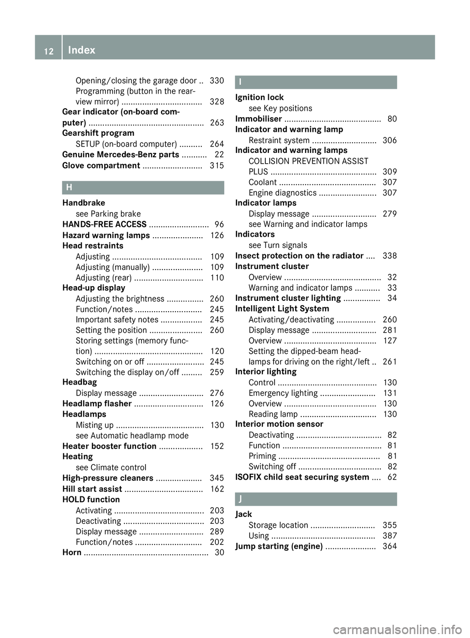 MERCEDES-BENZ S-CLASS COUPE 2014 User Guide Opening/closing the garage door .. 330
Programming (button in the rear-
view mirror) ................................... 328
Gear indicator (on-board com-
puter) ......................................