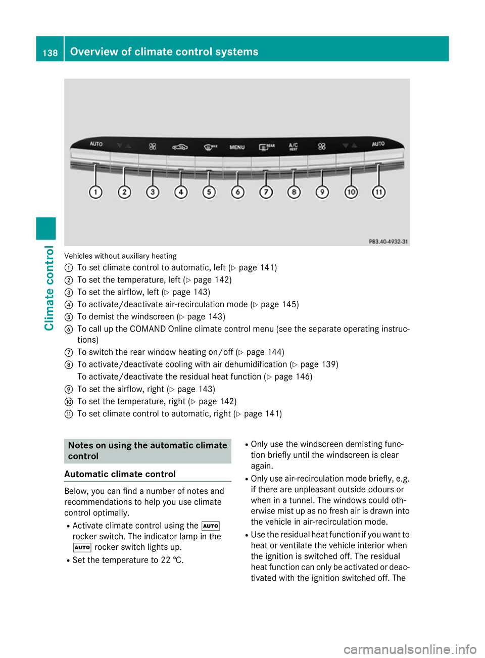 MERCEDES-BENZ S-CLASS COUPE 2014  Owners Manual Vehicles without auxiliary heating
:
To set climate control to automatic, left (Y page 141)
; To set the temperature, left (Y page 142)
= To set the airflow, left (Y page 143)
? To activate/deactivate