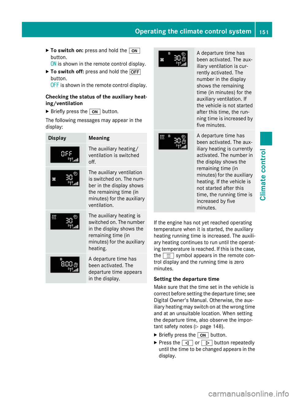 MERCEDES-BENZ S-CLASS COUPE 2014 Owners Manual X
To switch on: press and hold the u
button.
ON ON is shown in the remote control display.
X To switch off: press and hold the ^
button.
OFF OFF is shown in the remote control display.
Checking the st MERCEDES-BENZ S-CLASS COUPE 2014 Owners Manual X
To switch on: press and hold the u
button.
ON ON is shown in the remote control display.
X To switch off: press and hold the ^
button.
OFF OFF is shown in the remote control display.
Checking the st