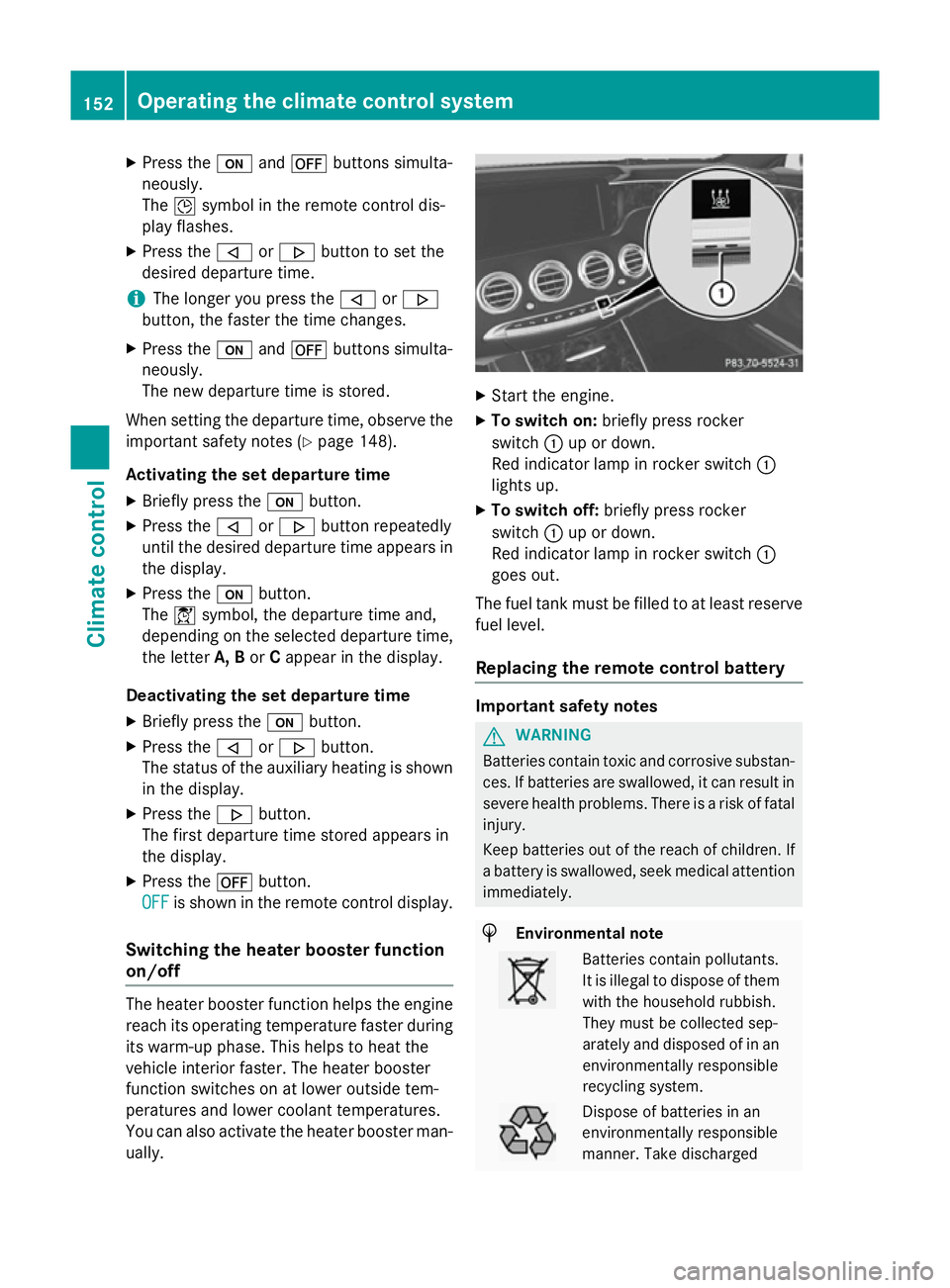 MERCEDES-BENZ S-CLASS COUPE 2014 Owners Manual X
Press the uand^ buttons simulta-
neously.
The Îsymbol in the remote control dis-
play flashes.
X Press the ,or. button to set the
desired departure time.
i The longer you press the
,or.
button, the MERCEDES-BENZ S-CLASS COUPE 2014 Owners Manual X
Press the uand^ buttons simulta-
neously.
The Îsymbol in the remote control dis-
play flashes.
X Press the ,or. button to set the
desired departure time.
i The longer you press the
,or.
button, the