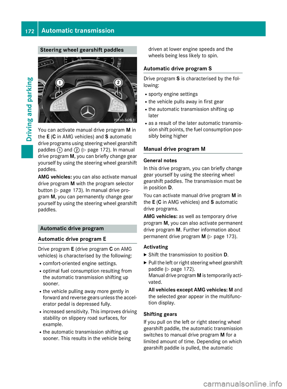 MERCEDES-BENZ S-CLASS COUPE 2014 Owners Manual Steering wheel gearshift paddles
You can activate manual drive program
Min
the E(C in AMG vehicles) and Sautomatic
drive programs using steering wheel gearshift paddles :and ;(Ypage 172). In manual
dr MERCEDES-BENZ S-CLASS COUPE 2014 Owners Manual Steering wheel gearshift paddles
You can activate manual drive program
Min
the E(C in AMG vehicles) and Sautomatic
drive programs using steering wheel gearshift paddles :and ;(Ypage 172). In manual
dr