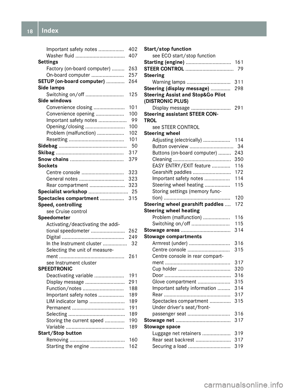 MERCEDES-BENZ S-CLASS COUPE 2014 Owners Manual Important safety notes .................. 402
Washer fluid
................................... 407
Settings
Factory (on-board computer) ......... 263
On-board computer ....................... 257
SETU MERCEDES-BENZ S-CLASS COUPE 2014 Owners Manual Important safety notes .................. 402
Washer fluid
................................... 407
Settings
Factory (on-board computer) ......... 263
On-board computer ....................... 257
SETU