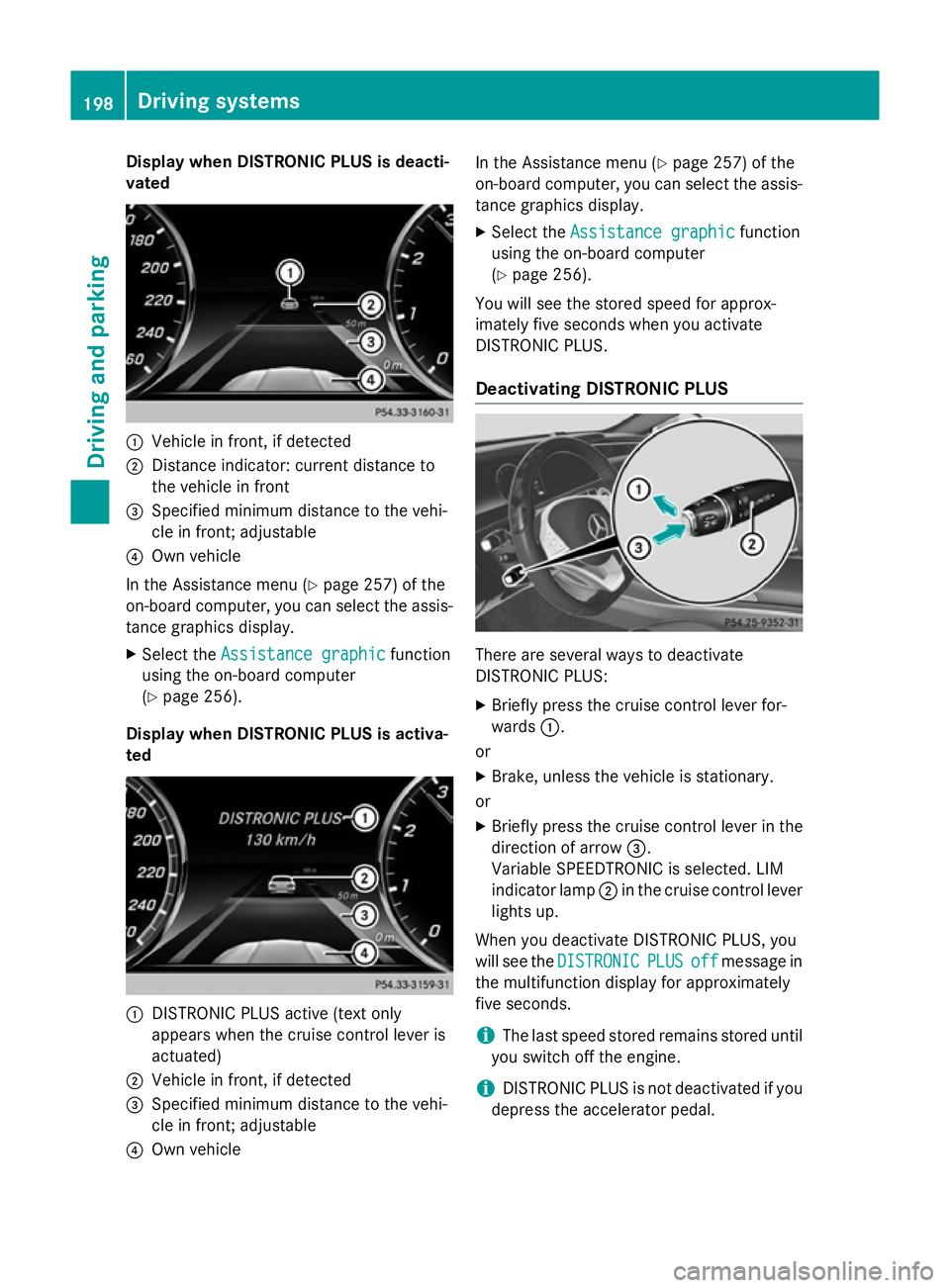 MERCEDES-BENZ S-CLASS COUPE 2014 Owners Manual Display when DISTRONIC PLUS is deacti-
vated :
Vehicle in front, if detected
; Distance indicator: current distance to
the vehicle in front
= Specified minimum distance to the vehi-
cle in front; adju MERCEDES-BENZ S-CLASS COUPE 2014 Owners Manual Display when DISTRONIC PLUS is deacti-
vated :
Vehicle in front, if detected
; Distance indicator: current distance to
the vehicle in front
= Specified minimum distance to the vehi-
cle in front; adju