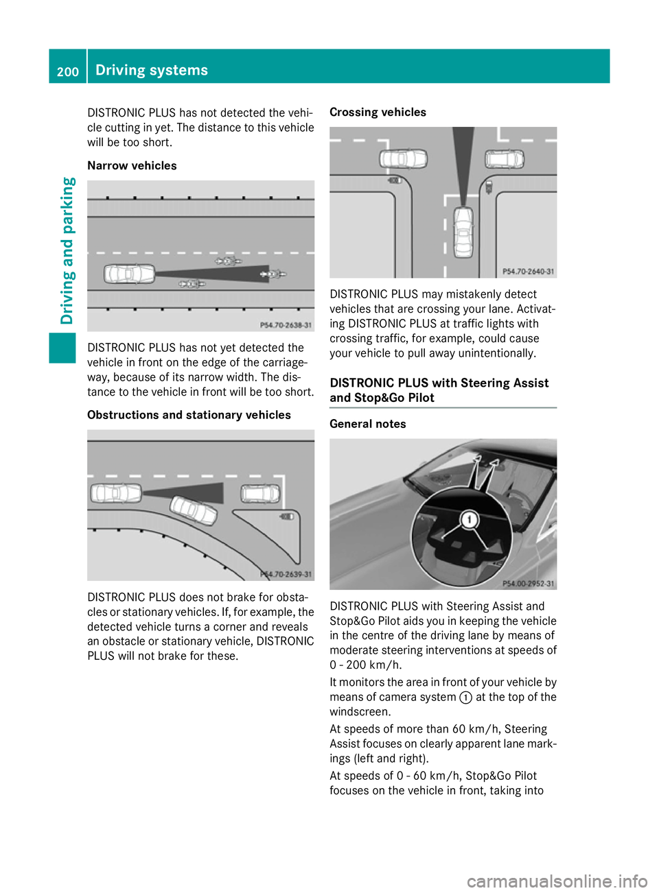 MERCEDES-BENZ S-CLASS COUPE 2014 Owners Manual DISTRONIC PLUS has not detected the vehi-
cle cutting in yet. The distance to this vehicle will be too short.
Narrow vehicles DISTRONIC PLUS has not yet detected the
vehicle in front on the edge of th MERCEDES-BENZ S-CLASS COUPE 2014 Owners Manual DISTRONIC PLUS has not detected the vehi-
cle cutting in yet. The distance to this vehicle will be too short.
Narrow vehicles DISTRONIC PLUS has not yet detected the
vehicle in front on the edge of th