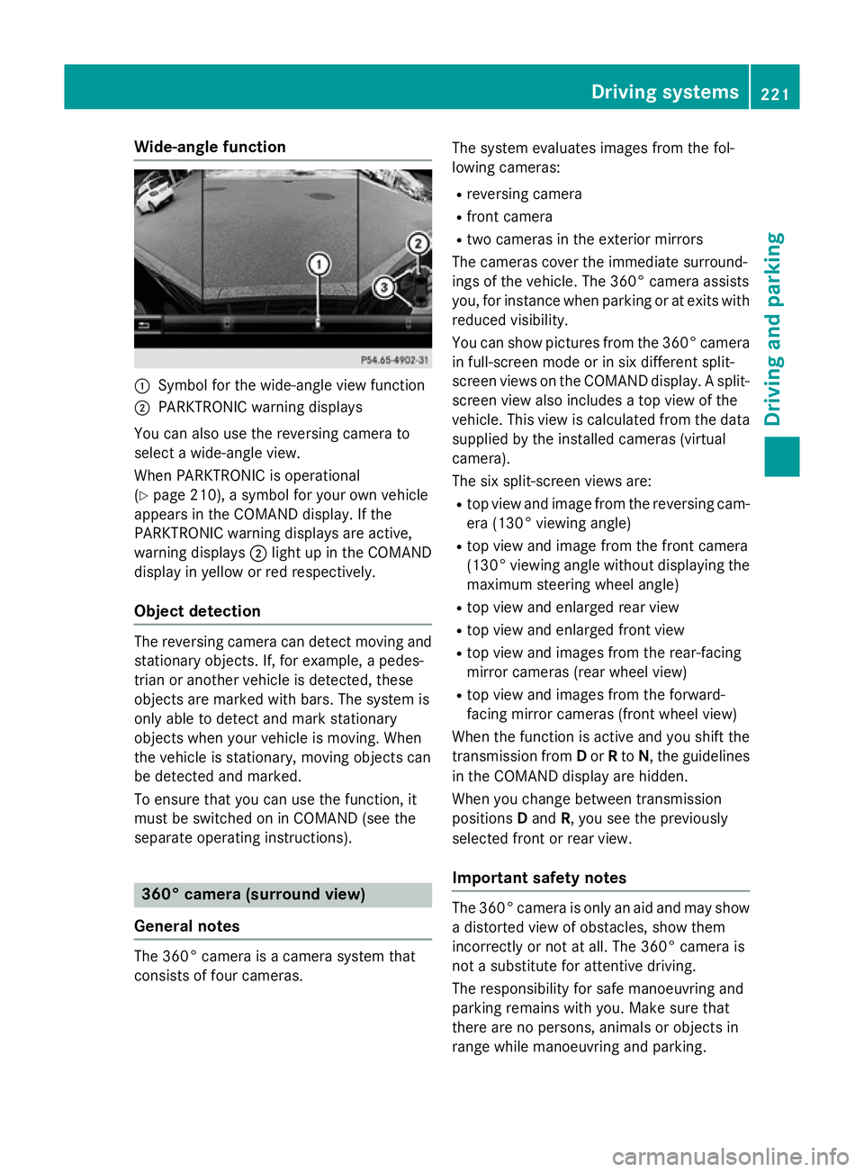 MERCEDES-BENZ S-CLASS COUPE 2014  Owners Manual Wide-angle function
:
Symbol for the wide-angle view function
; PARKTRONIC warning displays
You can also use the reversing camera to
select a wide-angle view.
When PARKTRONIC is operational
(Y page 21