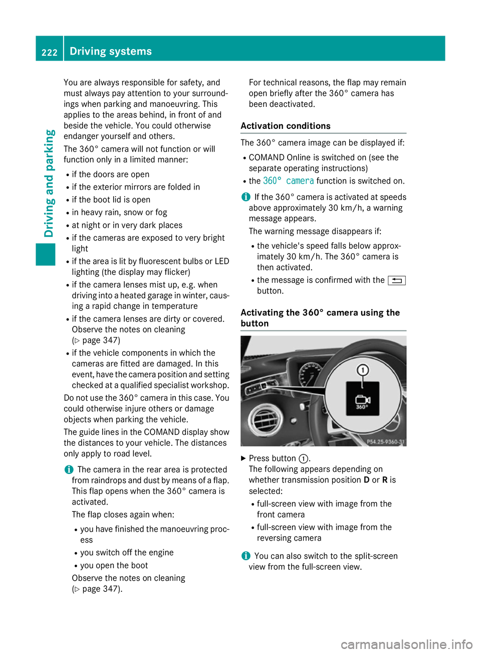 MERCEDES-BENZ S-CLASS COUPE 2014  Owners Manual You are always responsible for safety, and
must always pay attention to your surround-
ings when parking and manoeuvring. This
applies to the areas behind, in front of and
beside the vehicle. You coul