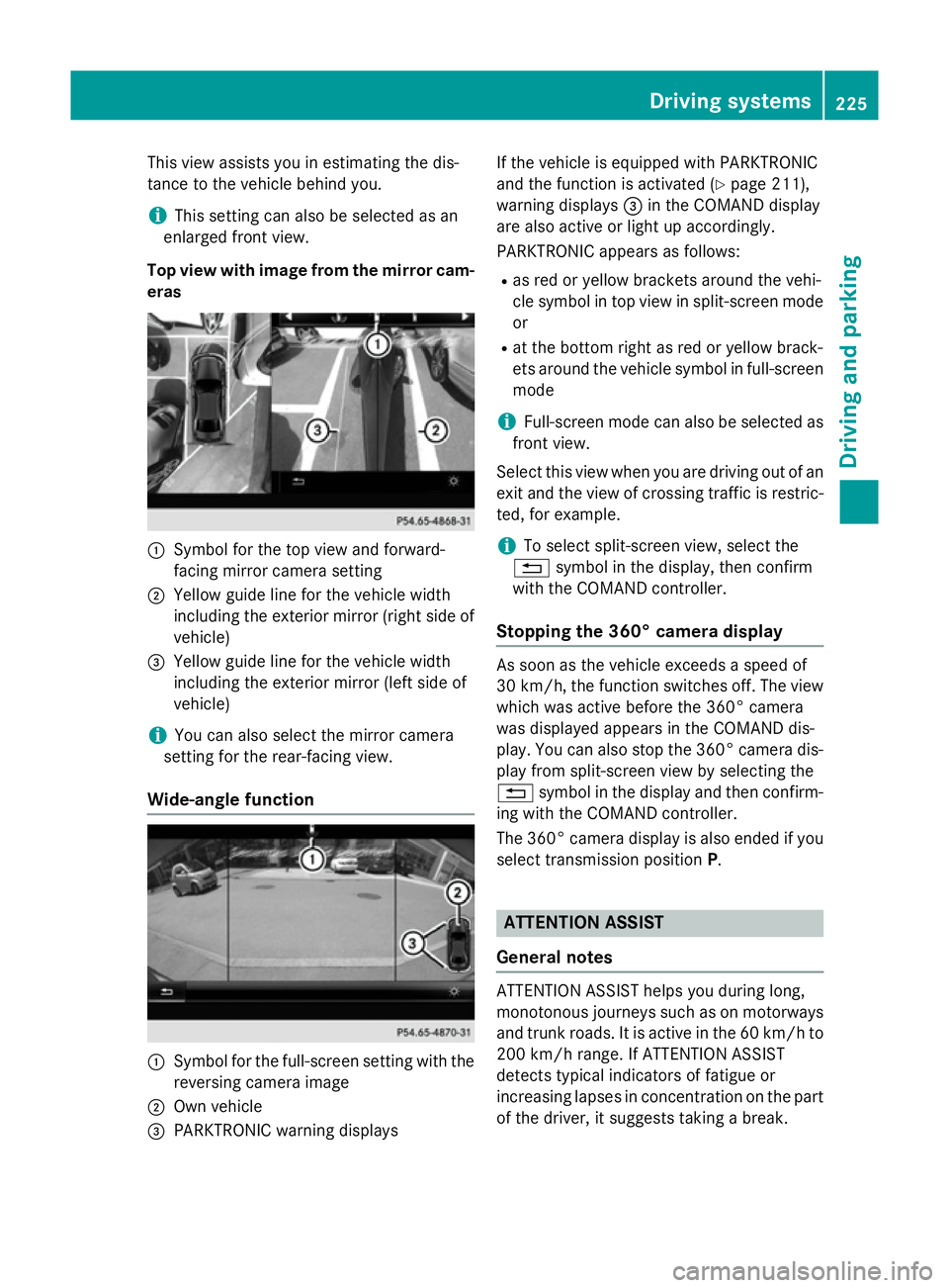 MERCEDES-BENZ S-CLASS COUPE 2014  Owners Manual This view assists you in estimating the dis-
tance to the vehicle behind you.
i This setting can also be selected as an
enlarged front view.
Top view with image from the mirror cam- eras :
Symbol for 
