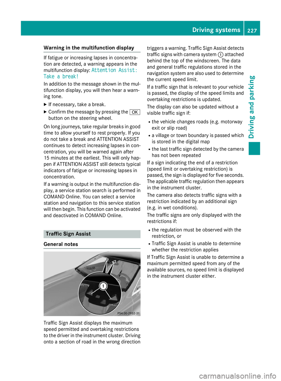 MERCEDES-BENZ S-CLASS COUPE 2014  Owners Manual Warning in the multifunction display
If fatigue or increasing lapses in concentra-
tion are detected, a warning appears in the
multifunction display: Attention Assist: Attention Assist:
Take a break!

